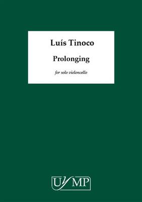 Luis Tinoco: Prolonging: Cello Solo
