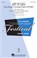 Let It Go: (Arr. Mac Huff): Mixed Choir And Accomp.