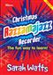 Sarah Watts: Christmas Razzamajazz Recorder: Soprano Recorder