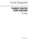 Harold Greenhill: Three Pieces For Organ: Organ