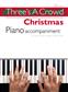 Three's A Crowd: Christmas Piano Accompaniment: Piano Accompaniment